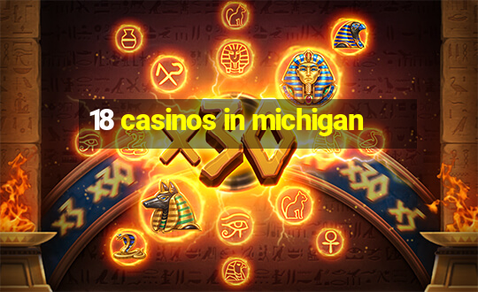 18 casinos in michigan