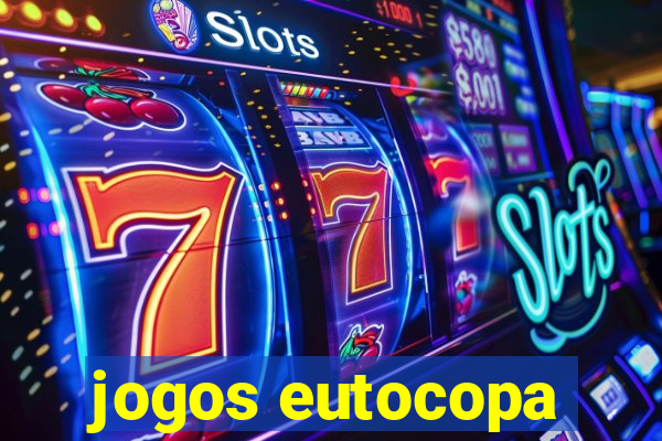 jogos eutocopa