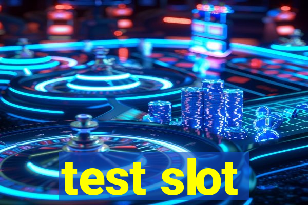 test slot