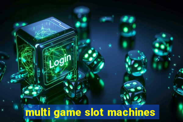 multi game slot machines