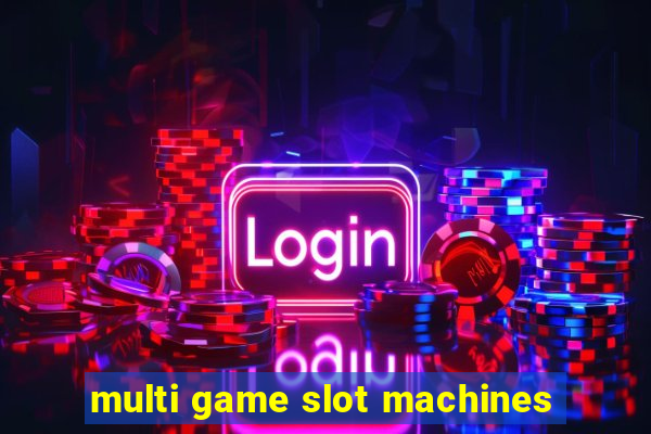 multi game slot machines