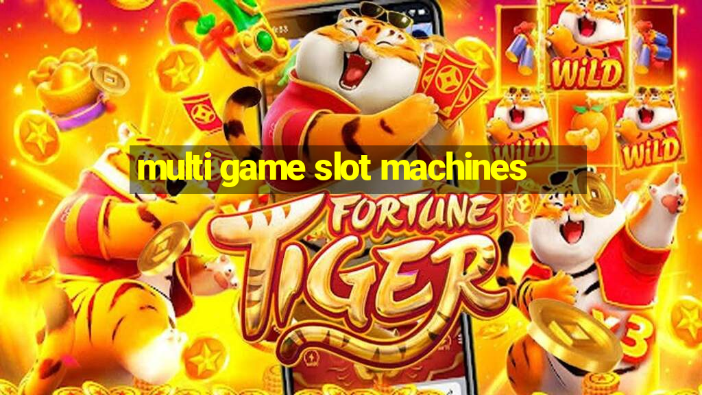 multi game slot machines