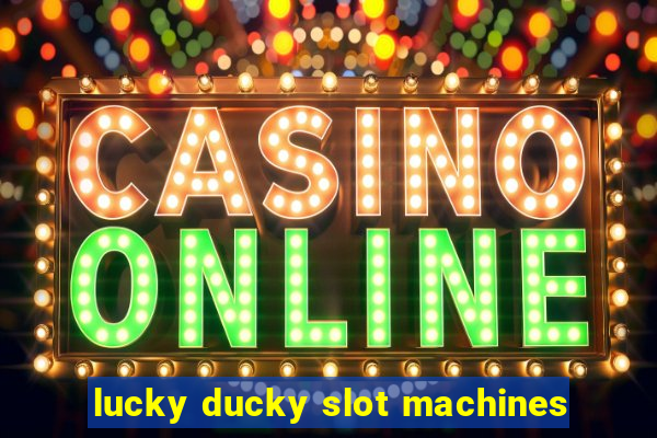 lucky ducky slot machines