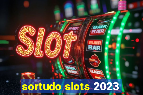 sortudo slots 2023