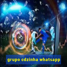 grupo cdzinha whatsapp