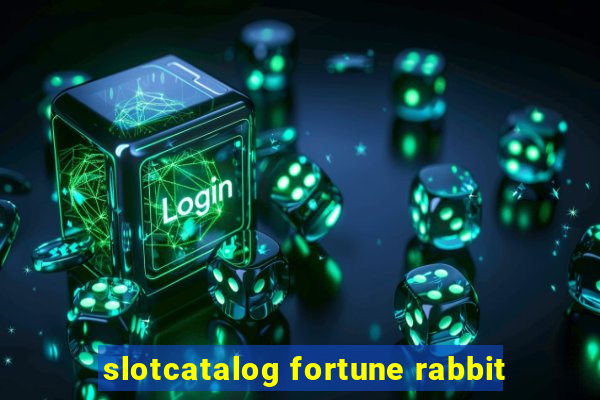 slotcatalog fortune rabbit