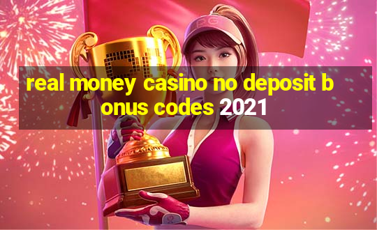 real money casino no deposit bonus codes 2021