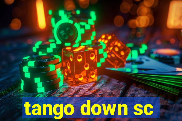 tango down sc