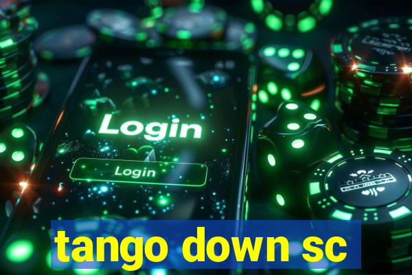 tango down sc