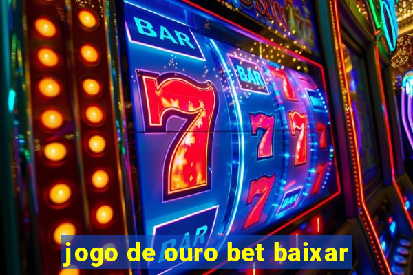 jogo de ouro bet baixar