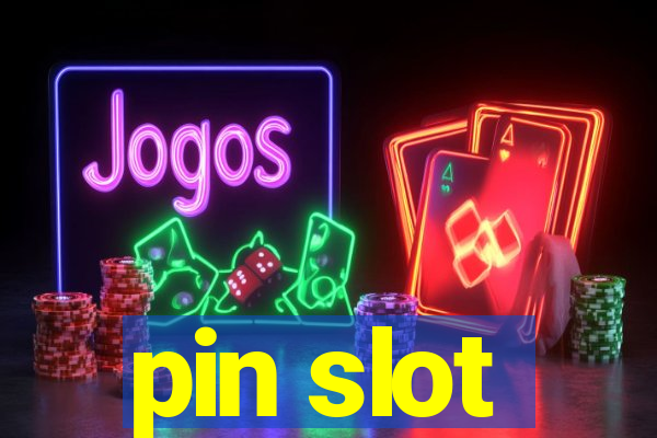 pin slot