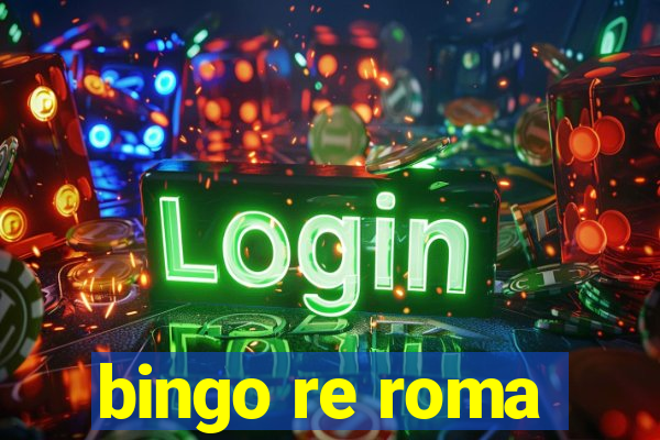 bingo re roma