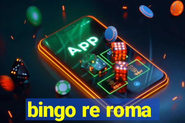 bingo re roma