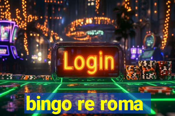 bingo re roma