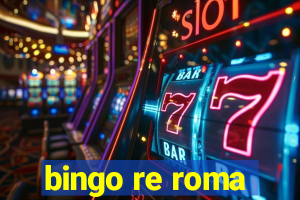 bingo re roma