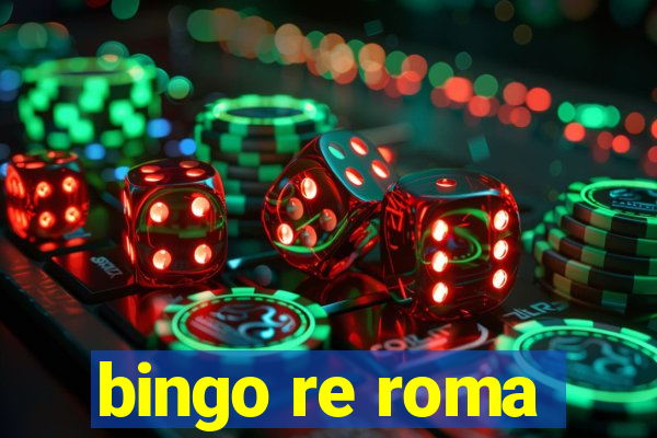 bingo re roma