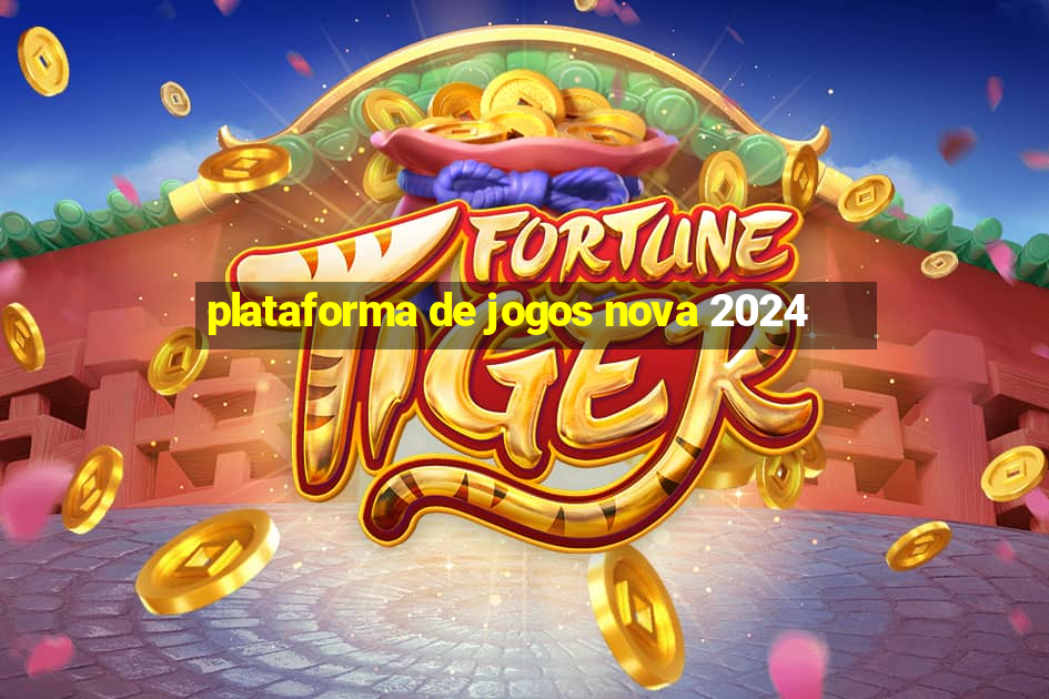 plataforma de jogos nova 2024