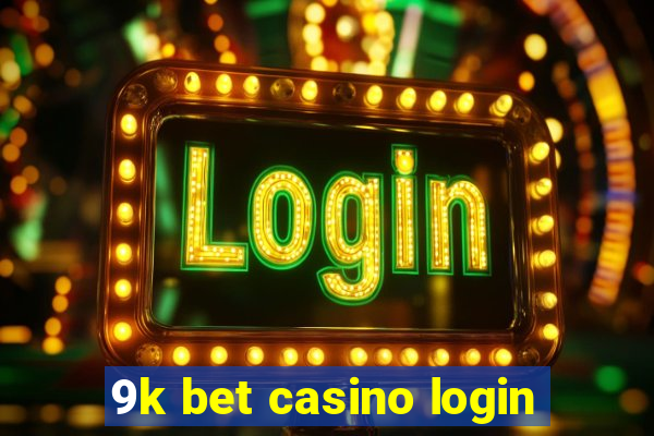 9k bet casino login