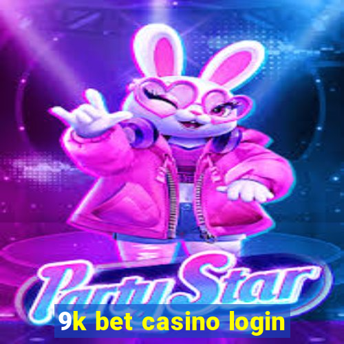 9k bet casino login