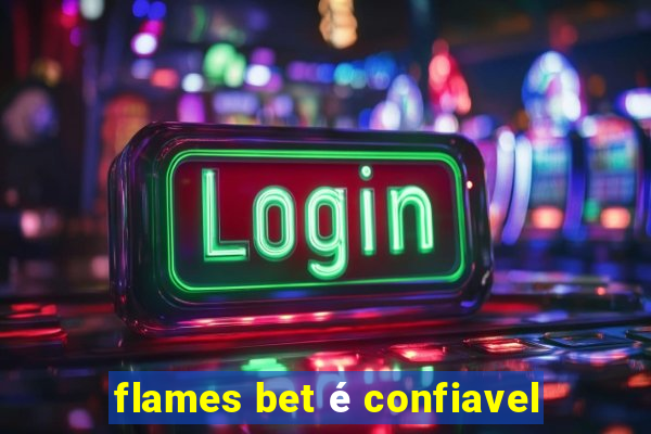 flames bet é confiavel