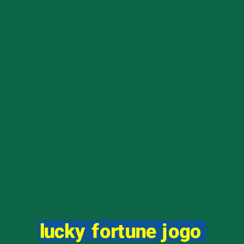 lucky fortune jogo