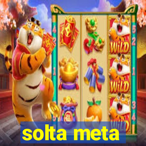 solta meta