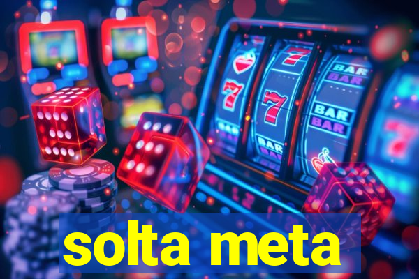 solta meta