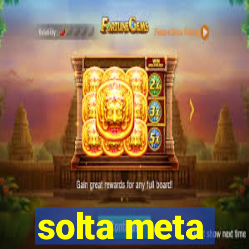 solta meta