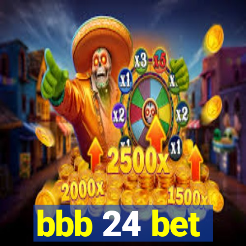 bbb 24 bet