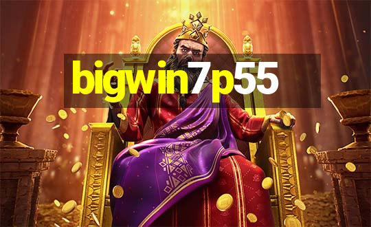 bigwin7p55