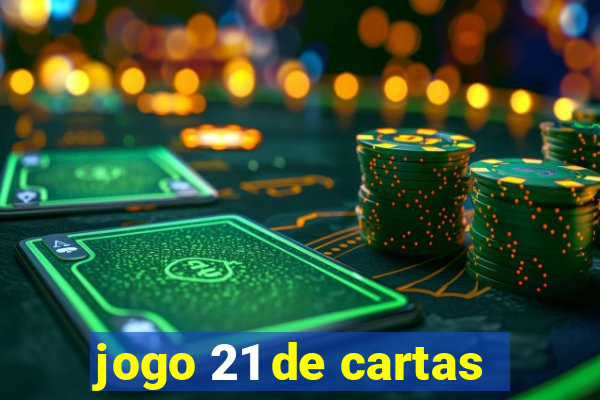 jogo 21 de cartas