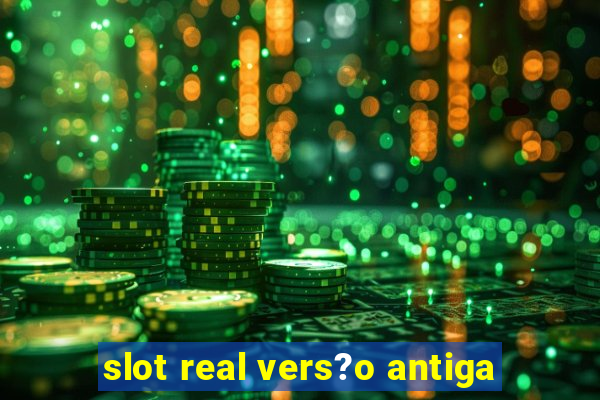 slot real vers?o antiga