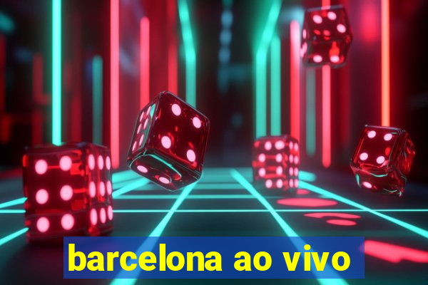 barcelona ao vivo