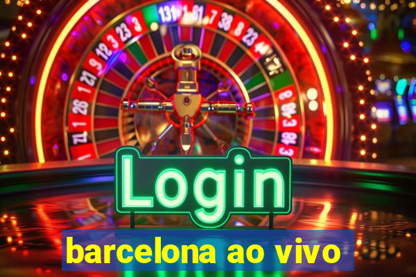 barcelona ao vivo