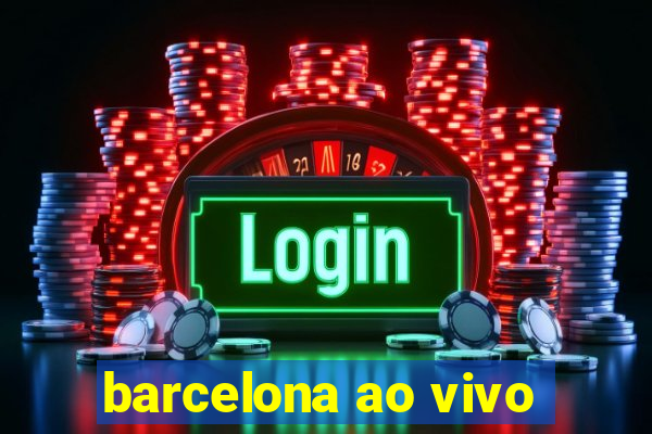 barcelona ao vivo