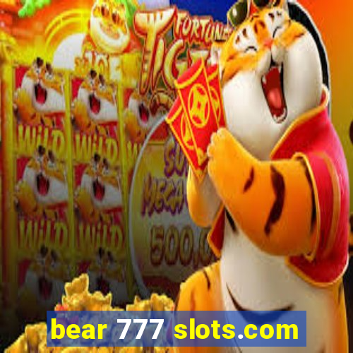 bear 777 slots.com