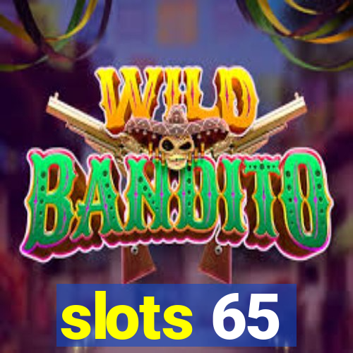 slots 65