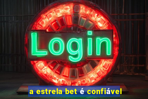 a estrela bet é confiável