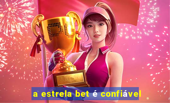 a estrela bet é confiável