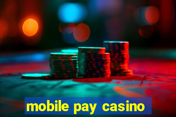 mobile pay casino