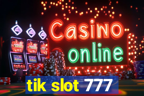 tik slot 777