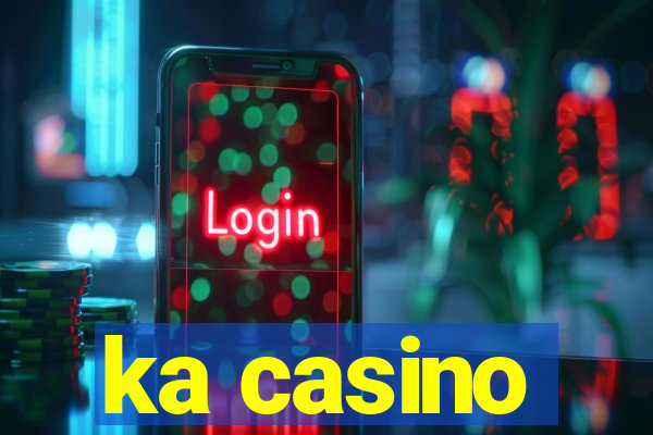 ka casino