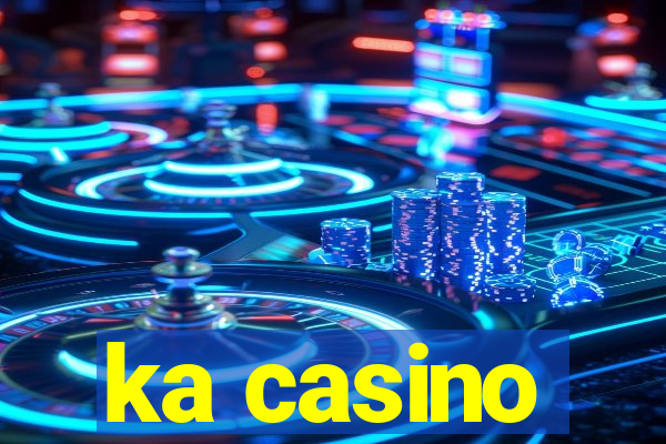 ka casino