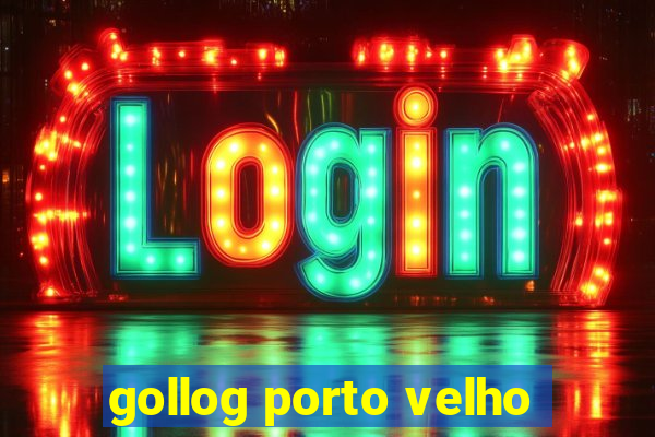 gollog porto velho