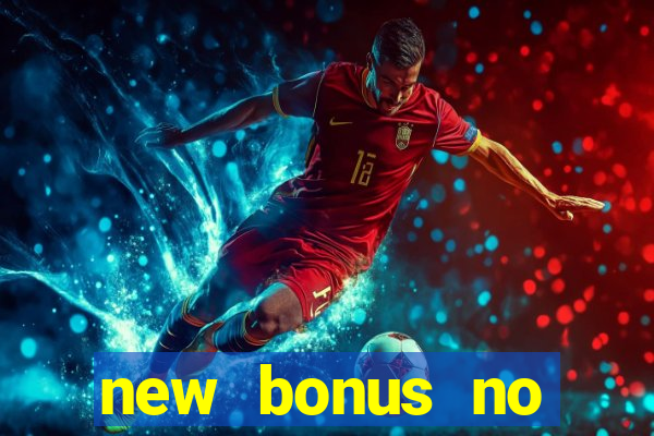 new bonus no deposit casino