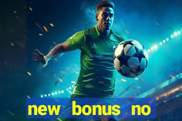 new bonus no deposit casino