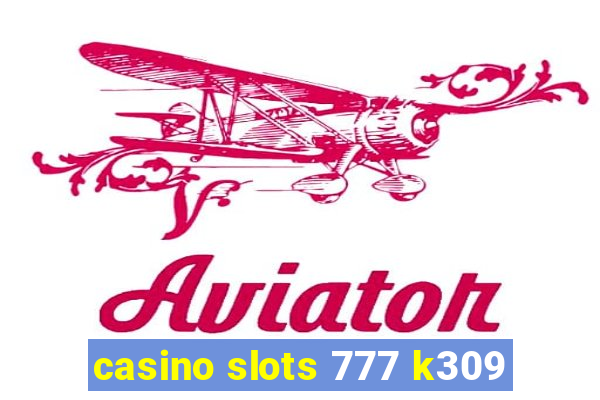 casino slots 777 k309