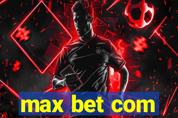 max bet com