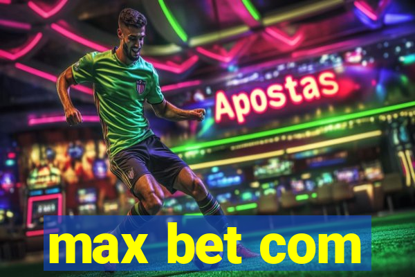 max bet com