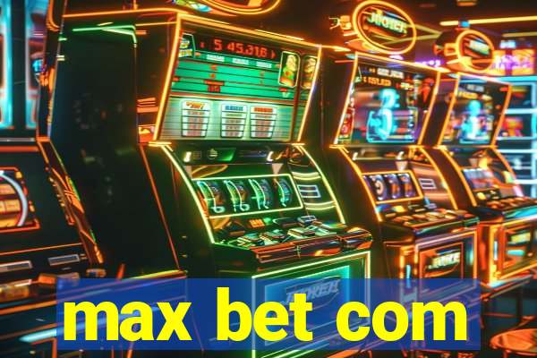 max bet com